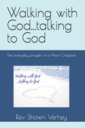 Walking with God...talking to God: The everyday prayers of a Prison Chaplain