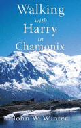 Walking with Harry in Chamonix