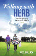 Walking with Herb: A Spiritual Golfing Journey to the Masters