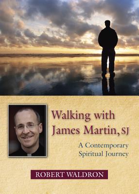 Walking with James Martin, SJ: A Contemporary Spiritual Journey - Waldron, Robert G