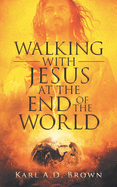 Walking with Jesus at the End of the World