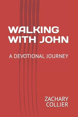 Walking with John: A Devotional Journey - Collier, Zachary James