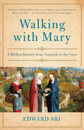 Walking with Mary: A Biblical Journey from Nazareth to the Cross