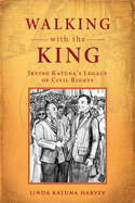 Walking with the King: Irving Katuna's Legacy of Civil Rights