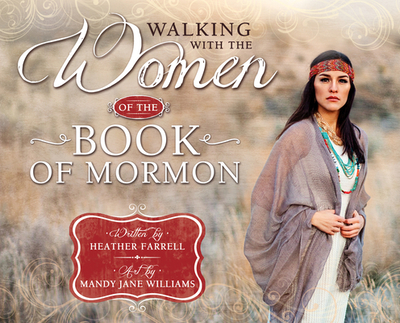 Walking with the Women of the Book of Mormon - Farrell, Heather, and Williams, Mandy