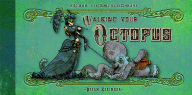Walking Your Octopus: A Guidebook to the Domesticated Cephalopod
