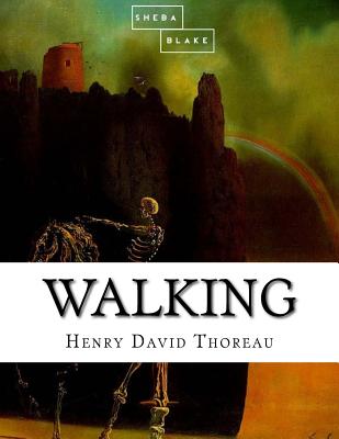 Walking - Blake, Sheba, and Thoreau, Henry David