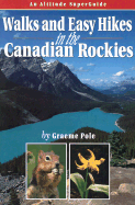 Walks and Easy Hikes in the Canadian Rockies - Pole, Graeme