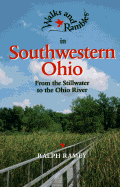 Walks and Rambles in Southwestern Ohio: From the Stillwater to the Ohio River