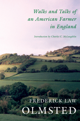 Walks and Talks of an American Farmer in England - Olmsted, Frederick Law, and McLaughlin, Charles C (Introduction by)