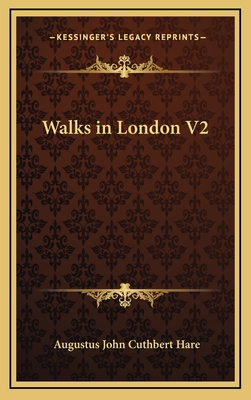 Walks in London V2 - Hare, Augustus John Cuthbert