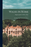 Walks in Rome: (Including Tivoli, Frascati, and Albano)