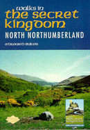 Walks in the Secret Kingdom: North Northumberland