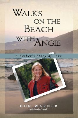 Walks on the Beach with Angie: A Father's Story of Love - Warner, Don, and Cornell, Marly