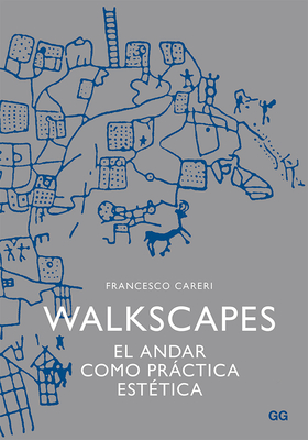 Walkscapes: El Andar Como Prctica Est?tica - Careri, Francesco