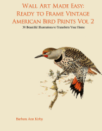 Wall Art Made Easy: Ready to Frame Vintage American Bird Prints Vol 2: 30 Beautiful Illustrations to Transform Your Home