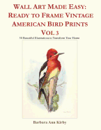 Wall Art Made Easy: Ready to Frame Vintage American Bird Prints Vol 3: 30 Beautiful Illustrations to Transform Your Home