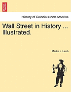 Wall Street in History ... Illustrated. - Lamb, Martha J