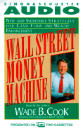 Wall Street Money Machine: New and Incredible Strategies for Cash Flow and Wealth Enhancement