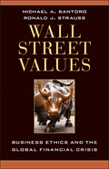 Wall Street Values: Business Ethics and the Global Financial Crisis