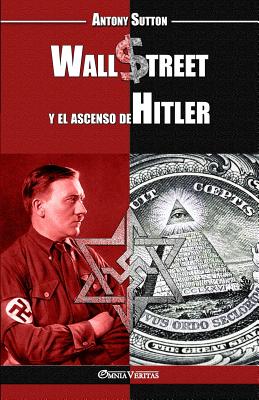 Wall Street y El Ascenso de Hitler - Sutton, Antony Cyril