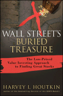 Wall Street's Buried Treasure: The Low-Priced Value Investing Approach to Finding Great Stocks - Houtkin, Harvey I