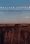 Wallace Stegner and the Continental Vision: Essays on Literature, History, and Landscape