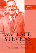Wallace Stevens Revisited: "The Celestial Possible" - McCann, Janet