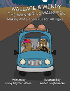 Wallace & Wendy the Wandering Walruses: Read Aloud Books, Books for Early Readers, Making Alliteration Fun!