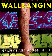 Wallbangin': Graffiti and Gangs in L.A.