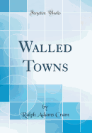 Walled Towns (Classic Reprint)
