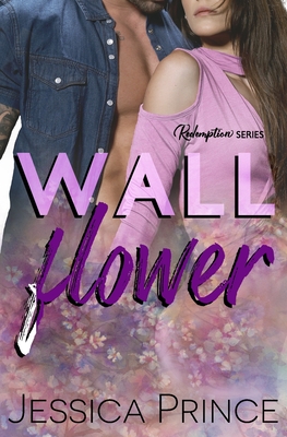 Wallflower: A Small Town Romance - Prince, Jessica