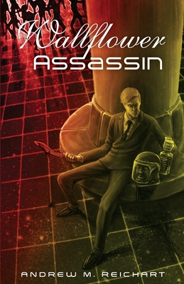 Wallflower Assassin - Reichart, Andrew M