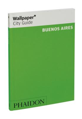 Wallpaper* City Guide Buenos Aires 2012 - Wallpaper*