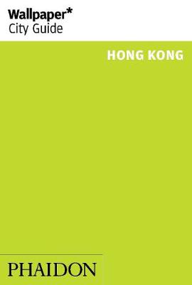 Wallpaper* City Guide Hong Kong 2015 - Editors of Wallpaper* City Guide (Editor)