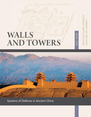 Walls and Towers: Systems of Defense in Ancient China - Yun, Qiao
