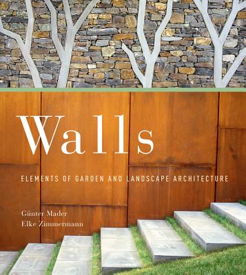 Walls: Elements of Garden and Landscape Architecture - Mader, Gnter, and Zimmerman, Elke