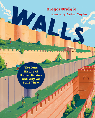 Walls: The Long History of Human Barriers and Why We Build Them - Craigie, Gregor