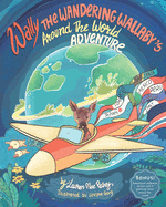 Wally The Wandering Wallaby's Around The World Adventure