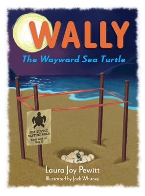 Wally, The Wayward Sea Turtle - Pewitt, Laura Joy