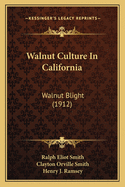 Walnut Culture In California: Walnut Blight (1912)