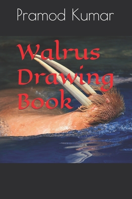 Walrus Drawing Book - Kumar, Pramod