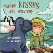 Walrus Kisses Are Scratchy: Our favorite bedtime kisses