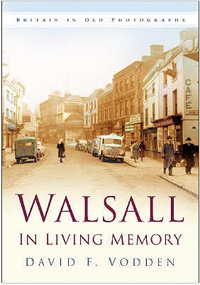 Walsall In Living Memory - Vodden, David F