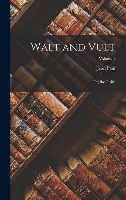 Walt and Vult: Or, the Twins; Volume 1 - Paul, Jean