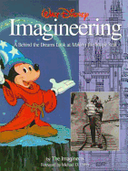 Walt Disney Imagineering: A Behind the Dreams Look at Making the Magic Real - The Imagineers
