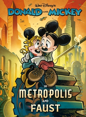 Walt Disney's Donald and Mickey in Metropolis and Faust - Bottaro, Luciano, and Artibani, Francesco, and Mottura, Paolo