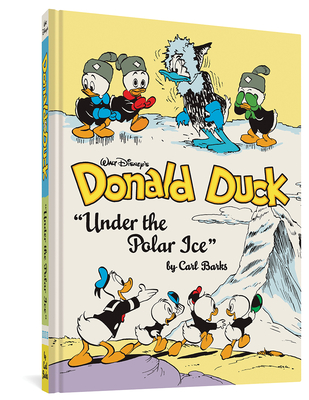 Walt Disney's Donald Duck Under the Polar Ice: The Complete Carl Barks Disney Library Vol. 23 - Barks, Carl