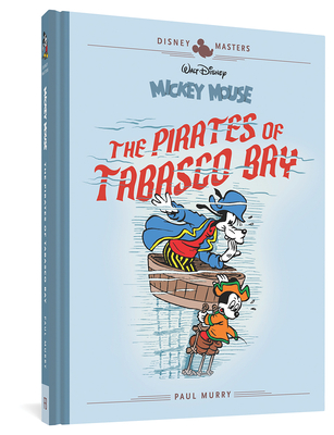 Walt Disney's Mickey Mouse: The Pirates of Tabasco Bay: Disney Masters Vol. 7 - Murry, Paul, and Fallberg, Carl