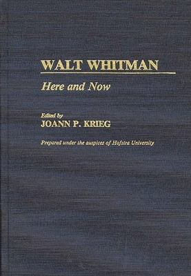 Walt Whitman: Here and Now - Lsi, and Kreig, Joan P, and Krieg, Joann P (Editor)